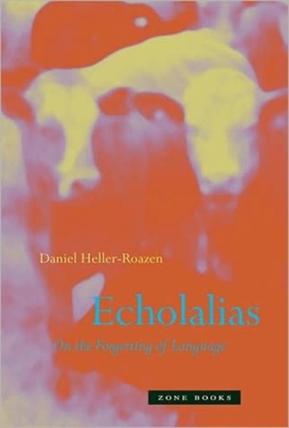 Echolalias, Daniel (Princeton University) Heller-Roazen - Paperback - 9781890951504