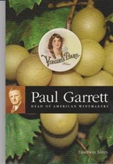 Paul Garrett: Dean of American Winemakers - KLEES,  Emerson - 9781891046100