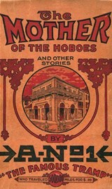 The Mother of the Hoboes - A-No. 1 The Famous Tramp - 9781891053559