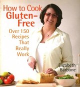 How to Cook Gluten-Free - BARBONE,  Elizabeth - 9781891105517