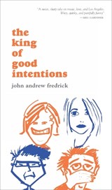 The King Of Good Intentions - FREDRICK,  John Andrew - 9781891241109