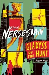 Gladyss Of The Hunt - Arthur Nersesian - 9781891241390