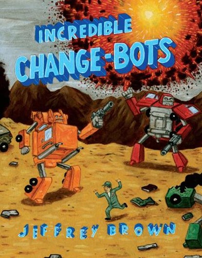 Incredible Change-Bots, Jeffrey Brown - Paperback - 9781891830914