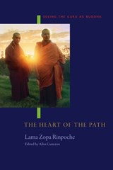 The Heart of the Path: Seeing the Guru as Buddha - Lama Zopa Rinpoche - 9781891868337