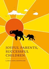 Joyful Parents, Successful Children - Lama Zopa Rinpoche - 9781891868665