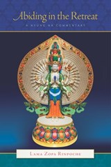 Abiding in the Retreat: A Nyung Nä Commentary - Lama Zopa Rinpoche - 9781891868702