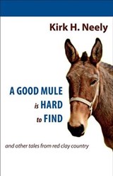 A Good Mule is Hard to Find - Kirk Neely - 9781891885679