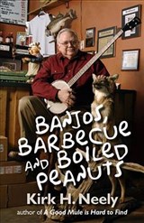 Banjos, Barbecue and Boiled Peanuts - Kirk Neely - 9781891885815