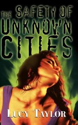 The Safety of Unknown Cities - Lucy Taylor - 9781892950147