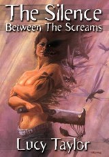 The Silence Between The Screams - Lucy Taylor - 9781892950642