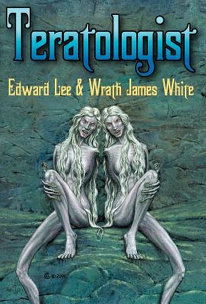 Teratologist - Revised Edition, Edward Lee ; Wrath James White - Gebonden - 9781892950857
