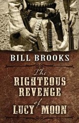 The Righteous Revenge of Lucy Moon - BROOKS,  Bill - 9781893035430