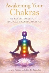 Awakening Your Chakras - Jaya Sarada - 9781893037618