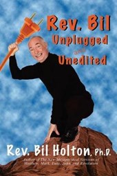 Rev. Bil Unplugged and Unedited