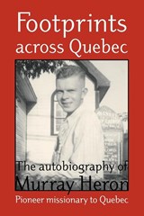 Footprints Across Quebec - Murray Heron - 9781894400015