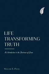Life-transforming truth - William E Payne - 9781894400114