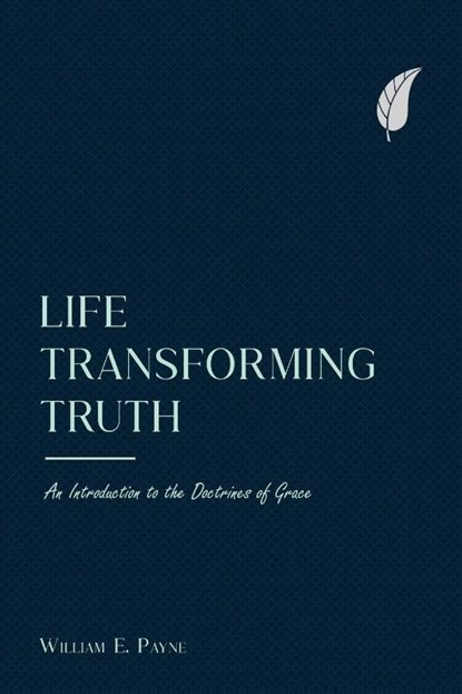 Life-transforming truth, William E Payne - Paperback - 9781894400114