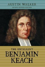 The Excellent Benjamin Keach (Hc) - Austin Walker - 9781894400640
