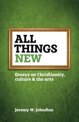All things new - JOHNSTON,  Jeremy W - 9781894400909