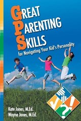 Great Parenting Skills for Navigating Your Kids Personality - Kate Jones - 9781894422550