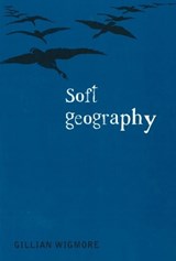 Soft Geography - Gillian Wigmore - 9781894759236
