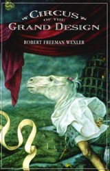 Circus Of The Grand Design - WEXLER,  Robert Freeman - 9781894815260