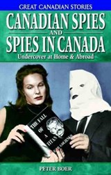 Canadian Spies and Spies in Canada - Peter Boer - 9781894864299