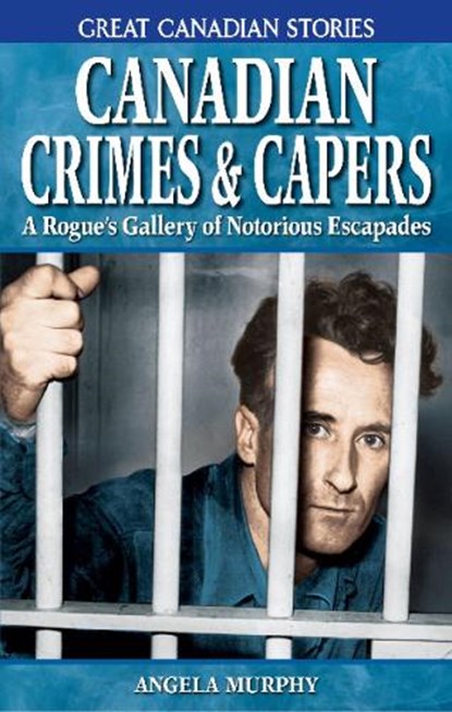 Canadian Crimes and Capers, Angela Murphy - Paperback - 9781894864305