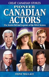 Pioneer Canadian Actors - Stone Wallace - 9781894864428