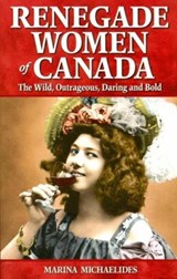 Renegade Women of Canada - Marina Michaelides - 9781894864497