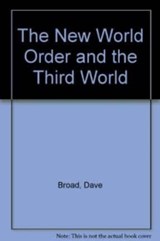 The New World Order and the Third World - Dave Broad ; Lori Foster - 9781895431179