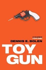 Toy Gun - Dennis Bolen - 9781895636680