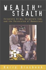 Wealth by Stealth - Harry Glasbeek - 9781896357416