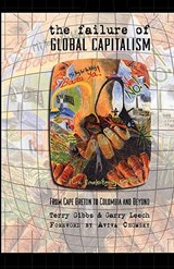 The Failure of Global Capitalism - Terry Gibbs ; Garry Leech - 9781897009321