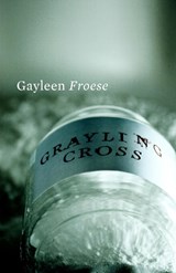 Grayling Cross - Gayleen Froese - 9781897126738