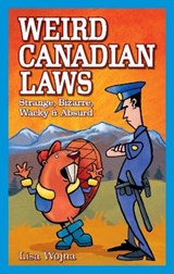 Weird Canadian Laws - Lisa Wojna - 9781897278123