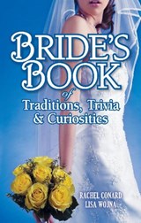 Bride's Book of Traditions,Trivia and Curiosities - Rachel Conard ; Lisa Wojna - 9781897278512