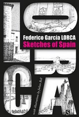 Sketches of Spain - Federico Garcia Lorca ; Julian Bell ; Peter Bush - 9781897959626