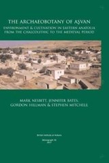 The Archaeobotany of Asvan - Mark Nesbitt ; Jennifer Bates ; Gordon Hillman ; Stephen Mitchell - 9781898249177