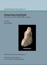 Integrating Catalhoeyuk: themes from the 2000-2008 seasons - Ian Hodder - 9781898249320