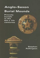 Anglo-Saxon Burial Mounds - POLLINGTON,  Stephen - 9781898281511