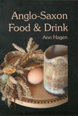 Anglo-Saxon Food and Drink - Ann Hagen - 9781898281559