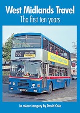 West Midlands Travel - the First Ten Years - David Cole - 9781898432791