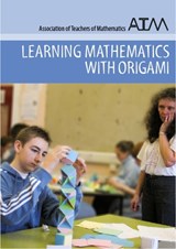 Learning Mathematics with Origami - Tung Ken Lam ; Sue Pope - 9781898611950