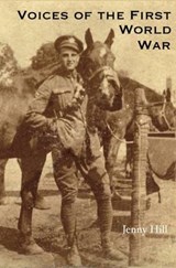Voices of the First World War - Jenny Hill - 9781898728436