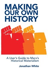 Making Our Own History - Jonathan White - 9781899155132