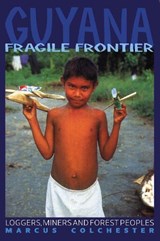 Guyana: Fragile Frontier - Marcus Colchester - 9781899365029