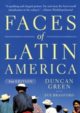 Faces of Latin America 4th Edition - DUNCAN (SENIOR STRATEGIC ADVISOR,  Oxfam) Green ; Sue Branford - 9781899365760