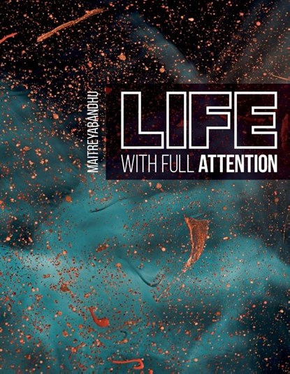Life with Full Attention, Maitreyabandhu - Paperback - 9781899579983