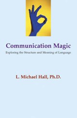 Communication Magic - HALL,  L. Michael - 9781899836734